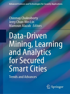 cover image of Data-Driven Mining, Learning and Analytics for Secured Smart Cities